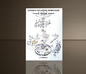 Lexique du génie horloger - Glossary of Watchmaking Genius