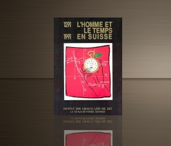 L’Homme et le Temps en Suisse, 1291-1991 L’Homme et le Temps en Suisse, 1291-1991
