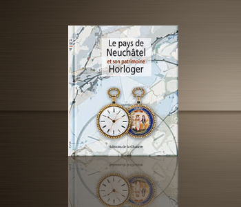 Le pays de Neuchâtel et son patrimoine horloger Le pays de Neuchâtel et son patrimoine horloger