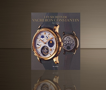 Les Secrets de Vacheron Constantin Les Secrets de Vacheron Constantin