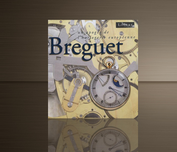 Breguet, un apogée de l'horlogerie européenne
