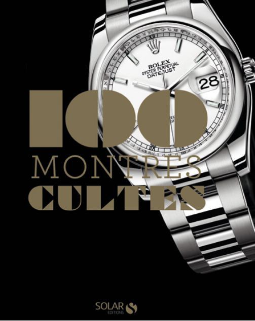 "100 montres cultes" : Nouveau livre horloger